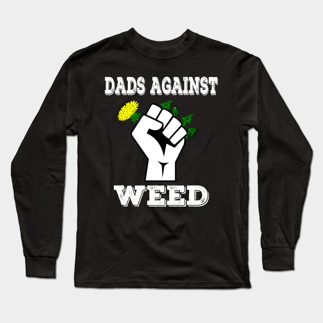 Dads Against Weed Funny Gardening Lawn Mowing Fathers Long Sleeve T-Shirt by Daytone